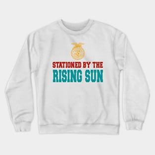 Stationed By The Rising Sun Crewneck Sweatshirt